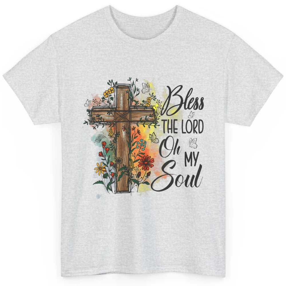 Christian Bless The Lord Oh My Soul Bible Verse Jesus Christ Flower Cross Church Classic Unisex T-Shirt