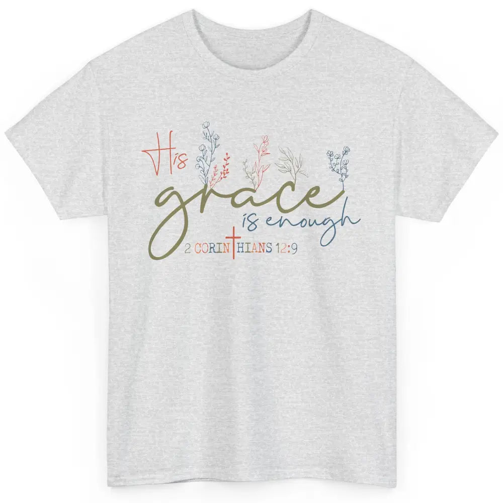 Floral Christian His Grace Is Enough Bible Verse Religious Classic Unisex T-Shirt