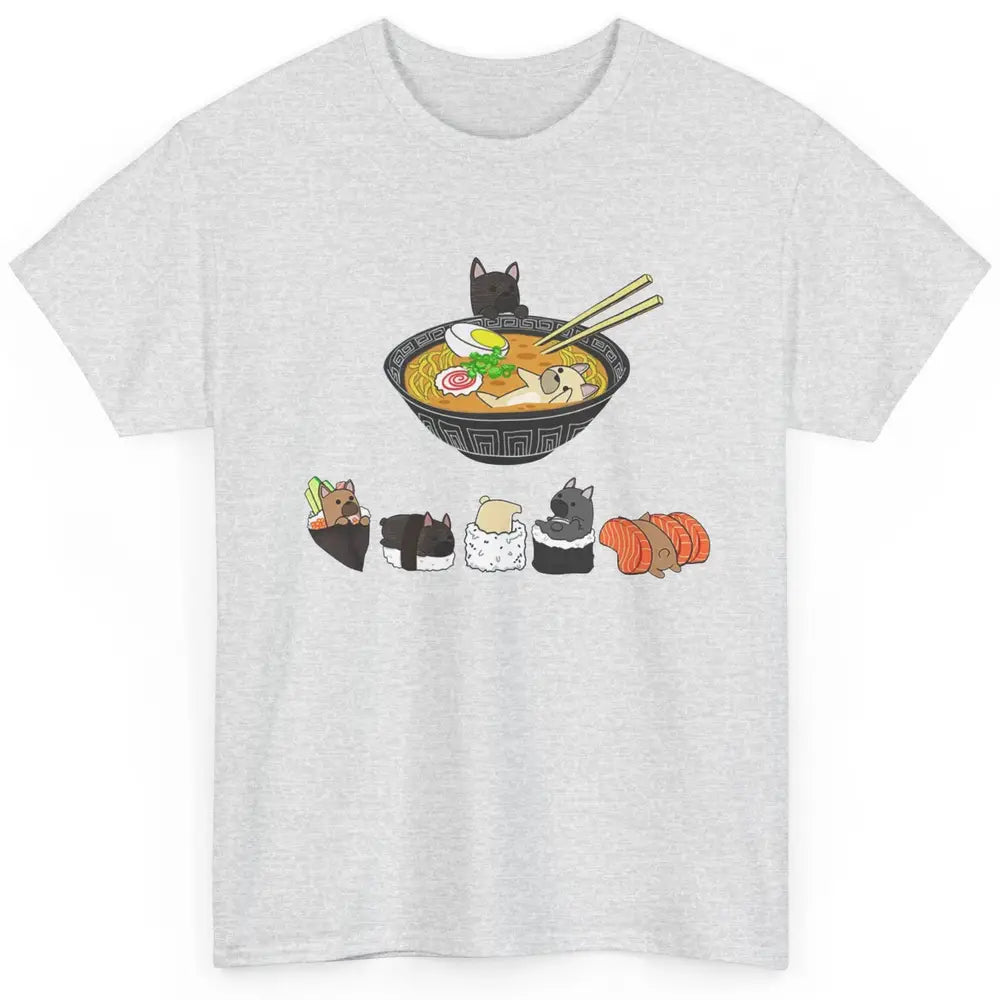 French Bulldog Sushi Ramen Bowl Japanese Kawaii Frenchie Mom Classic Unisex T-Shirt