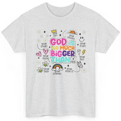 Christian God Is So Much Bigger Than Your Fear Religious Classic Unisex T-Shirt