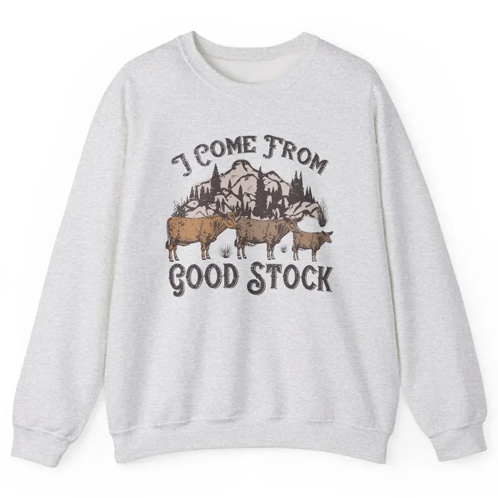 Vintage Cow Gang I Come From Good Stock Farm Animals Cattles Unisex Crewneck Sweatshirt