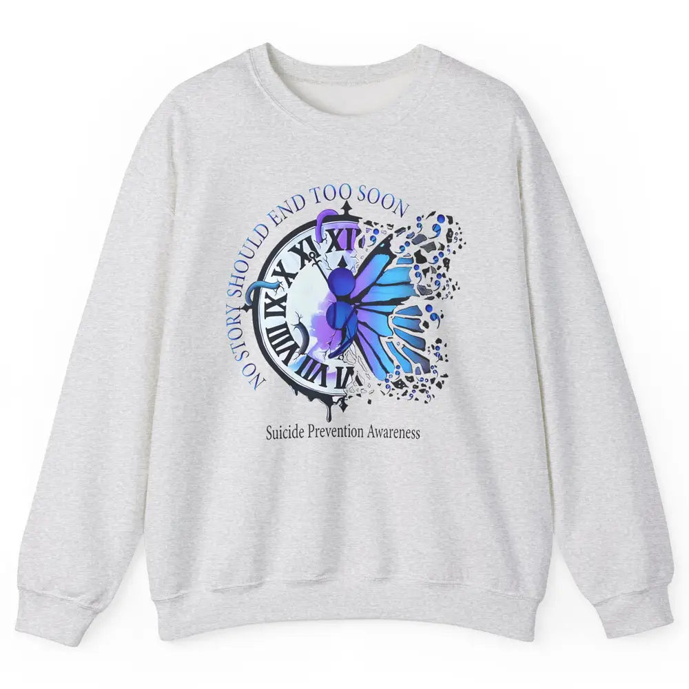 Suicide Prevention Butterfly No Story Should End Too Soon Unisex Crewneck Sweatshirt