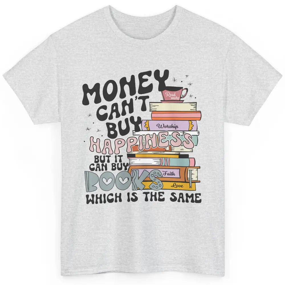 Bookish Money Can't Buy Happiness But Can Buy Books Booknerd Classic Unisex T-Shirt