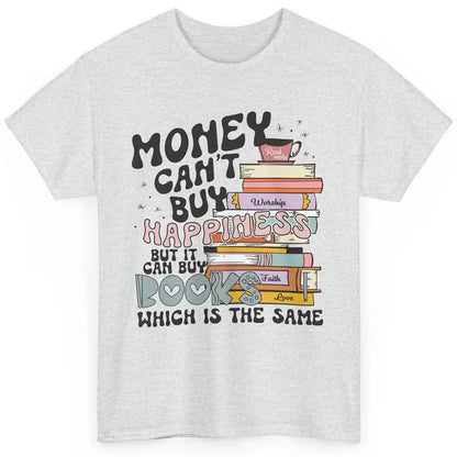 Bookish Money Can't Buy Happiness But Can Buy Books Booknerd Classic Unisex T-Shirt