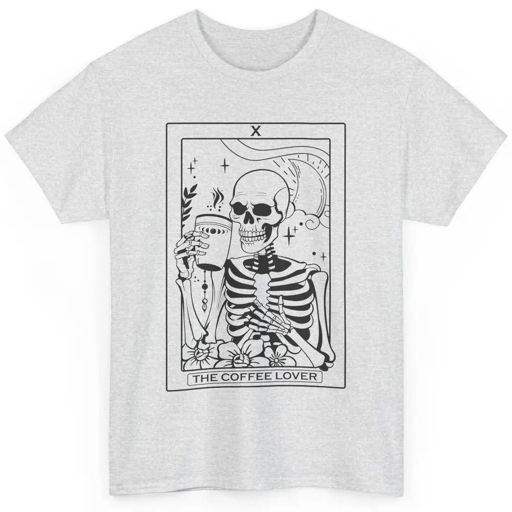 The Coffee Lover Skeleton Tarot Card Floral Goth Halloween Classic Unisex T-Shirt