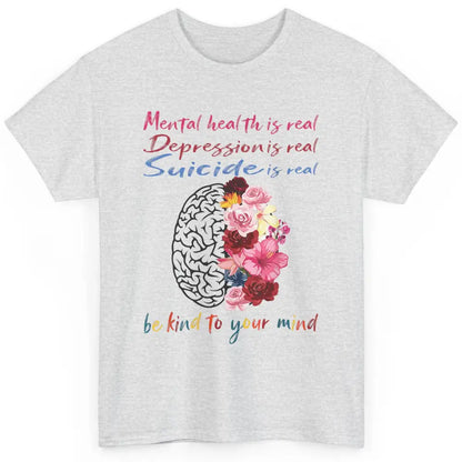 Be Kind To Your Mind Floral Brain Mental Health Awareness Classic Unisex T-Shirt