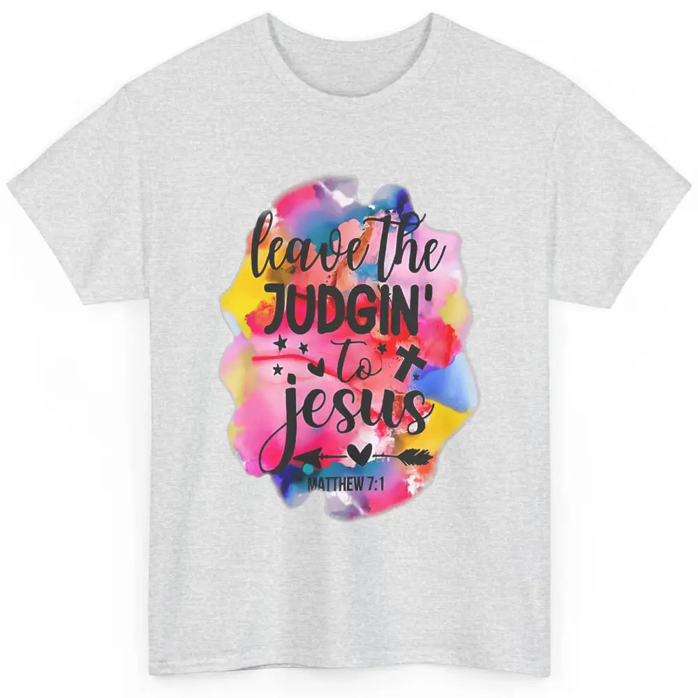 Colorful Leave Judging Faith Christian Jesus God Bible Verse Classic Unisex T-Shirt