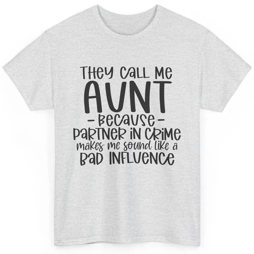 Funny Auntie They Call Me Auntie Because Partner In Crime Classic Unisex T-Shirt