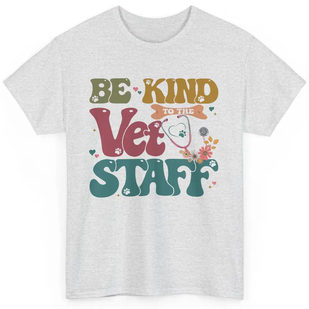 Be Kind To The Vet Staff Groovy Veterinarian Pet Lovers Classic Unisex T-Shirt