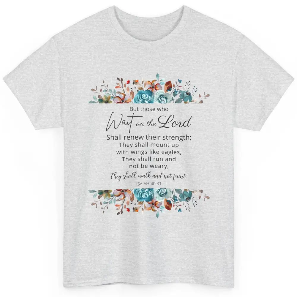 Floral Those Who Wait On The Lord Bible Verse Christian Classic Unisex T-Shirt