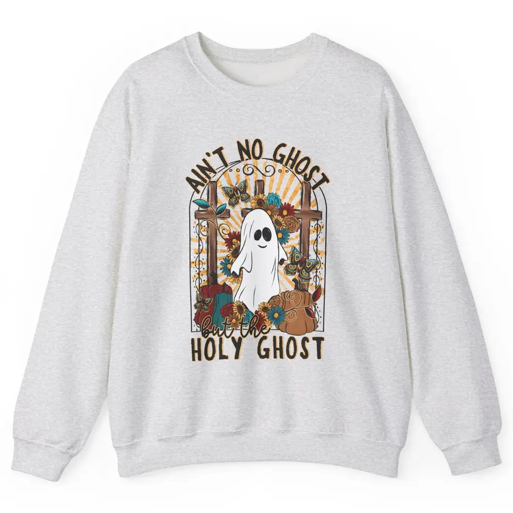 Ain't No Ghost But The Holy Ghost Spooky Christian Halloween Unisex Crewneck Sweatshirt