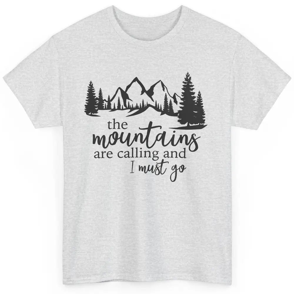 The Mountains Are Calling I Must Go Adventures Travels Classic Unisex T-Shirt