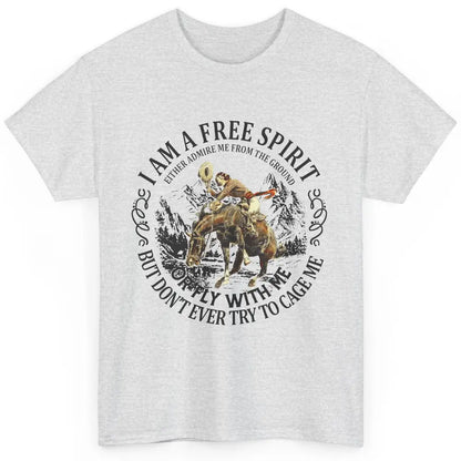 Cowgirl Free Spirit Don't Try To Cage Me Western Country Classic Unisex T-Shirt