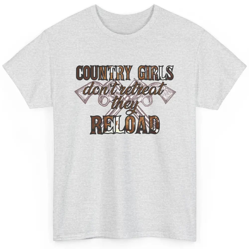 Cowgirl Country Girls Don't Retreat They Reload Western Classic Unisex T-Shirt