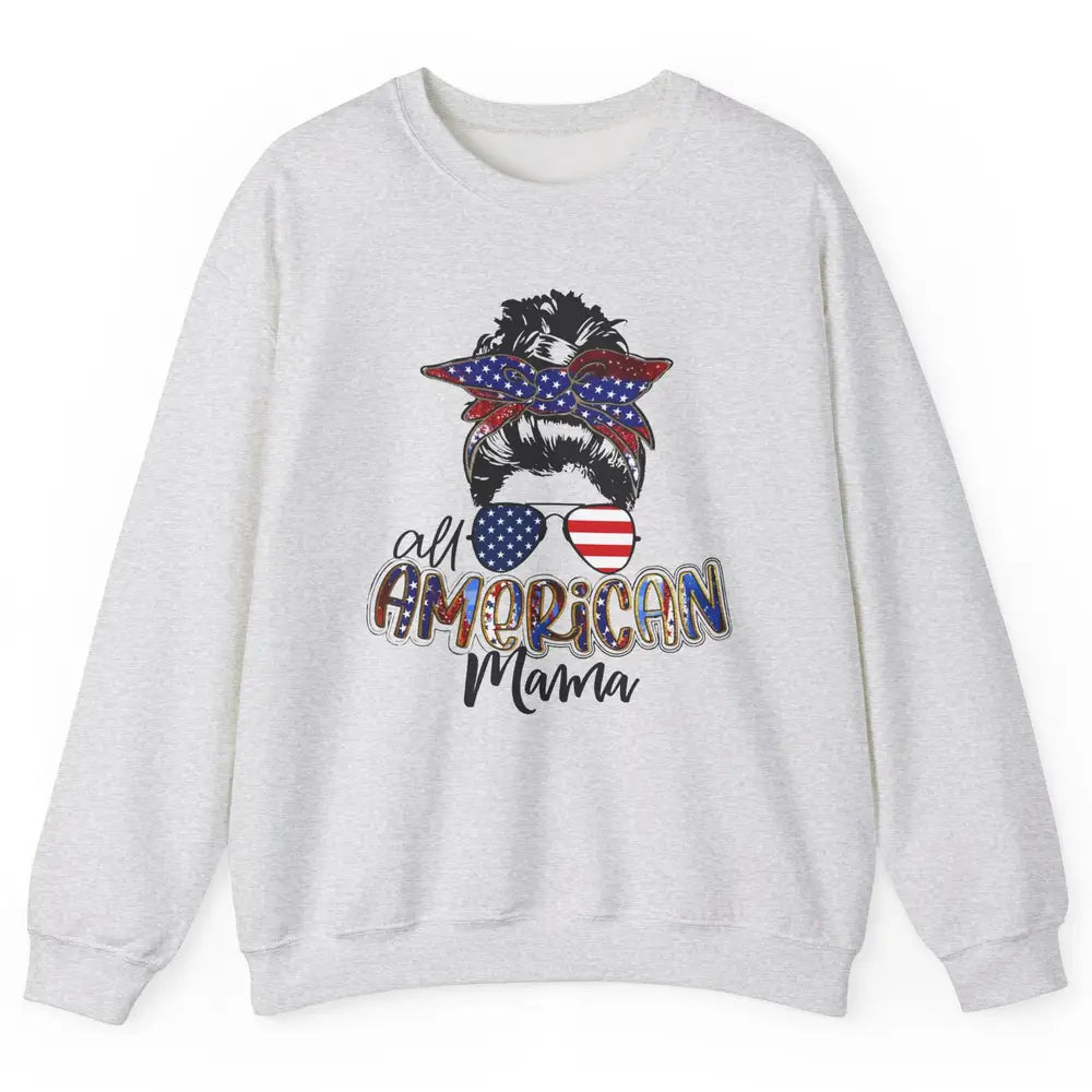 All American Mama Messy Bun 4th Of July US Flag Patriot Gift Unisex Crewneck Sweatshirt