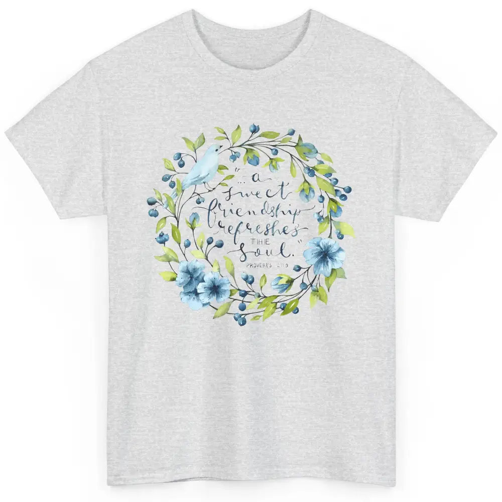 Christian A Sweet Friendship Refreshes The Soul Bible Verse Classic Unisex T-Shirt