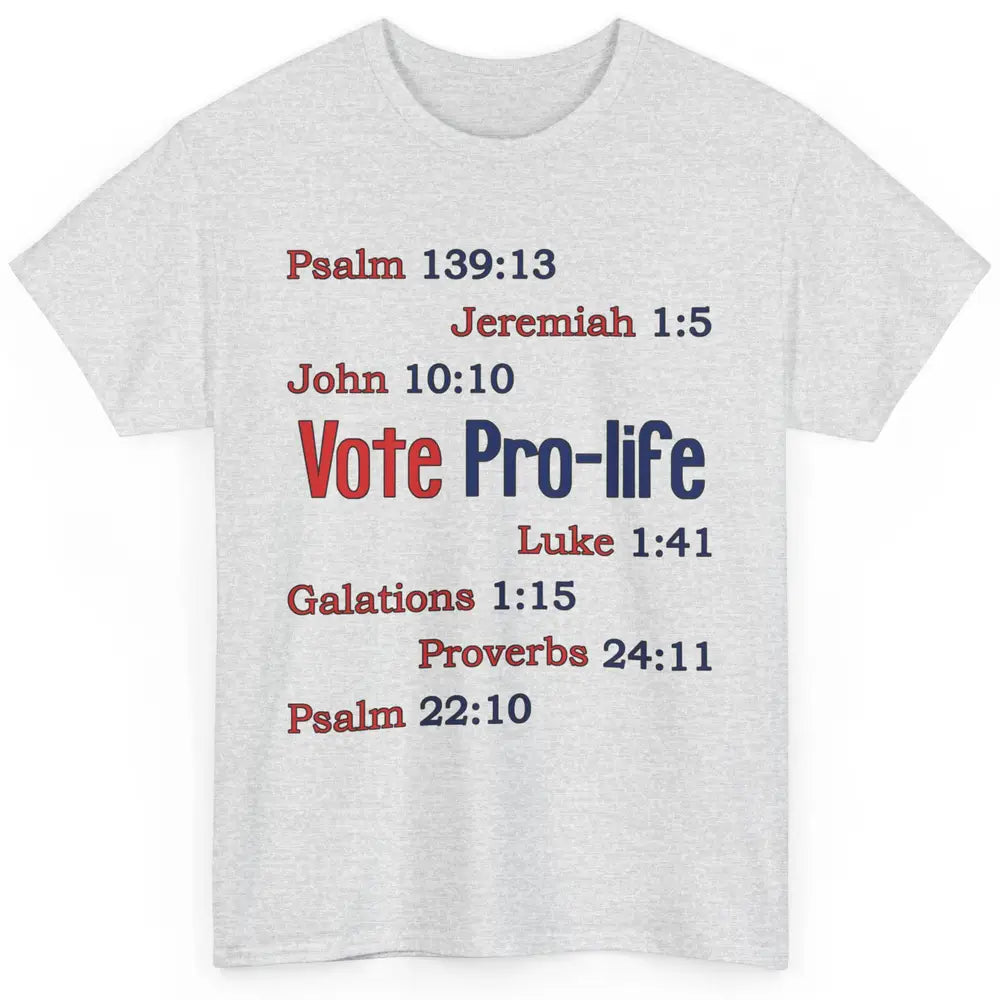 Vote Pro Life Bible Verse Christian Jesus Religion God Faith Classic Unisex T-Shirt