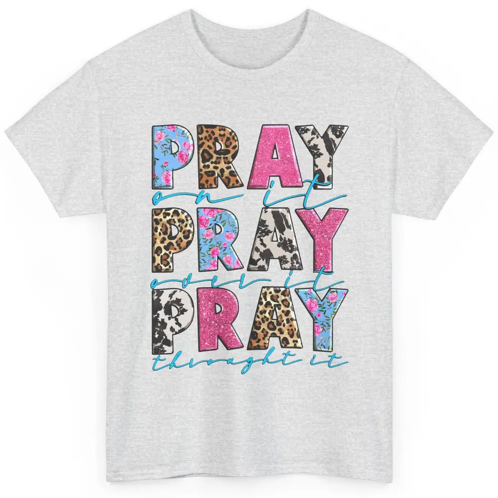 Floral Jesus Cross Pray On It Over It Christian Religious Classic Unisex T-Shirt