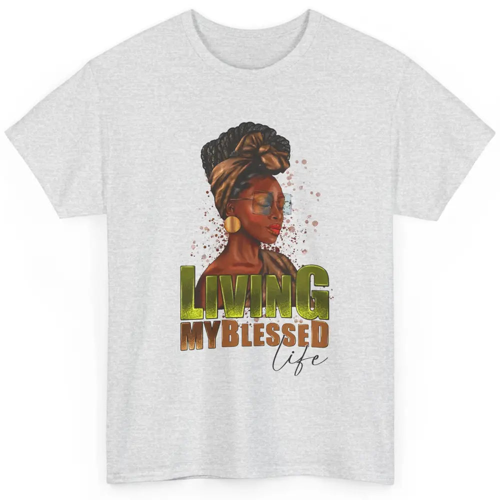 Afro Black Queen Living My Blessed Life Christian Queen Classic Unisex T-Shirt