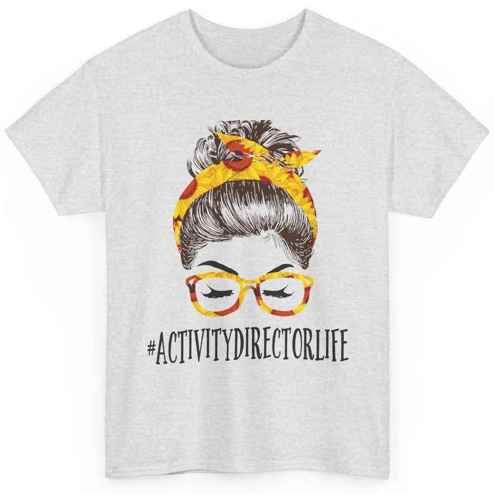 Activity Director Life Messy Bun Hair Headband Nursing Mom Classic Unisex T-Shirt