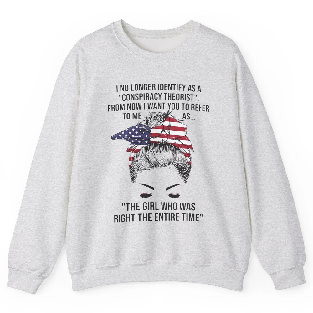 America Girl I No Longer Identify As A Conspiracy Theorist Unisex Crewneck Sweatshirt