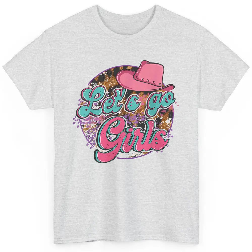 Cowboy Hat Lets Go Girls Western Country Cowgirls Leopard Classic Unisex T-Shirt