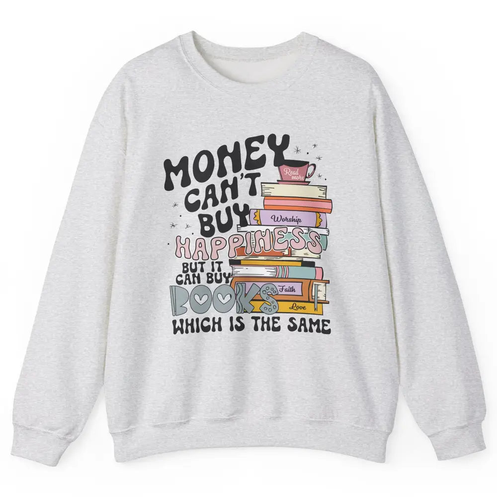 Bookish Money Can't Buy Happiness But Can Buy Books Booknerd Unisex Crewneck Sweatshirt