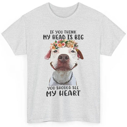 Floral Pitbull Mom If You Think My Head Is Big See My Heart Classic Unisex T-Shirt