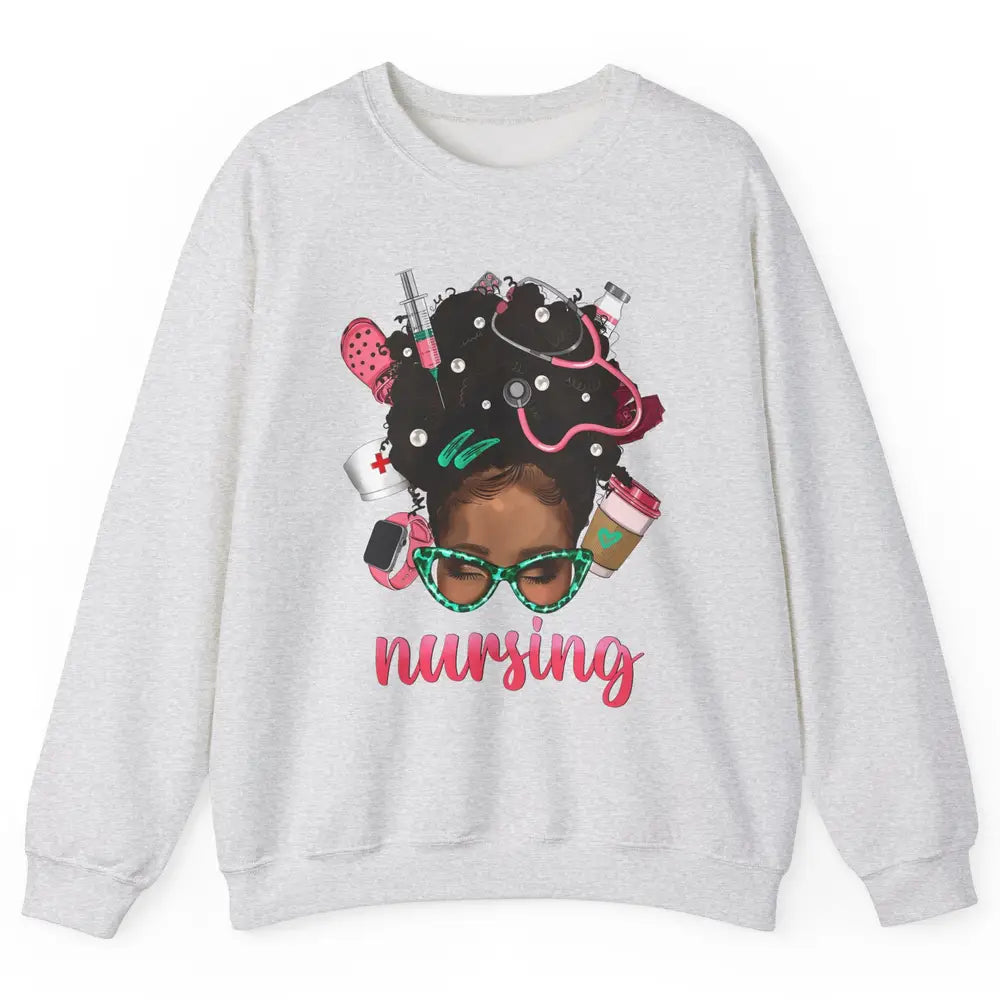 Afro Black Woman Nurse Life Nursing Therapist Messy Hair Bun Unisex Crewneck Sweatshirt