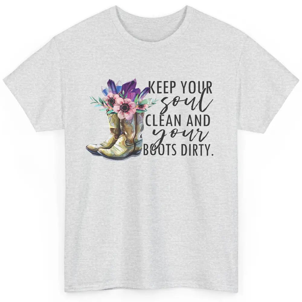 Floral Cowboy Boots Keep Your Soul Clean Boots Dirty Western Classic Unisex T-Shirt