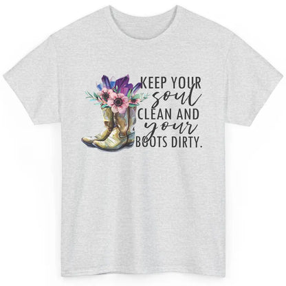 Floral Cowboy Boots Keep Your Soul Clean Boots Dirty Western Classic Unisex T-Shirt