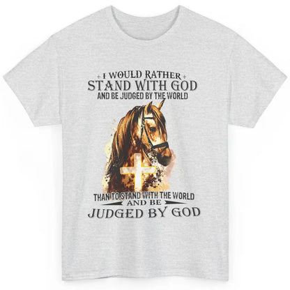 Christian I Would Rather Stand With My Horse Cross Jesus God Classic Unisex T-Shirt