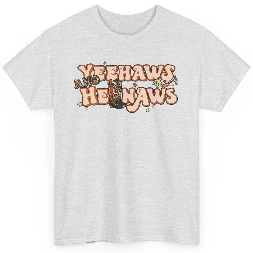 Boho Cowboy Boots Yeehaws And Hellnaws Western Country Girl Classic Unisex T-Shirt