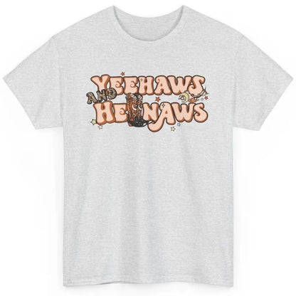 Boho Cowboy Boots Yeehaws And Hellnaws Western Country Girl Classic Unisex T-Shirt