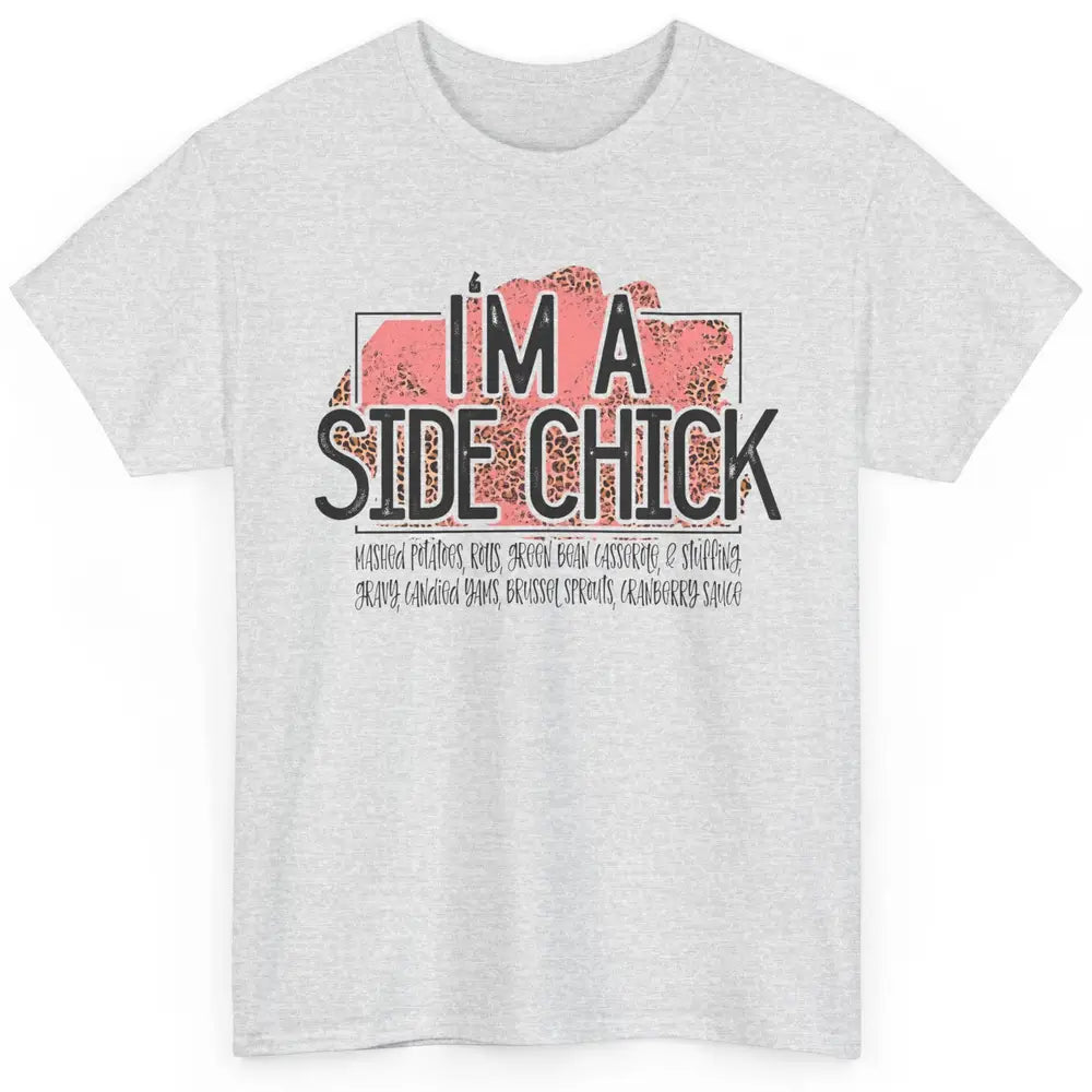 I'm Side Chick Mashed Potatoes Rolls Fall Thanksgiving Fall Classic Unisex T-Shirt