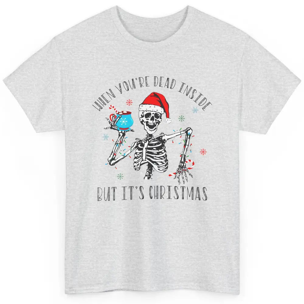 Funny Skeleton Christmas Dancing Dead Inside But Its Holiday Classic Unisex T-Shirt