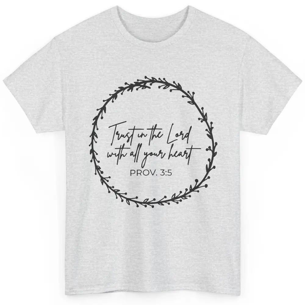 Floral Trust In The Lord With All Heart Christian Religious Classic Unisex T-Shirt