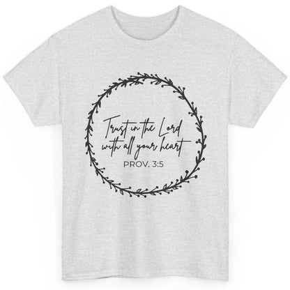 Floral Trust In The Lord With All Heart Christian Religious Classic Unisex T-Shirt