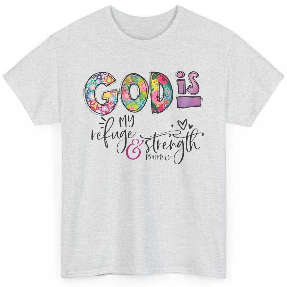 Floral Christian God Is My Refuge And Strength Bible Verse Classic Unisex T-Shirt