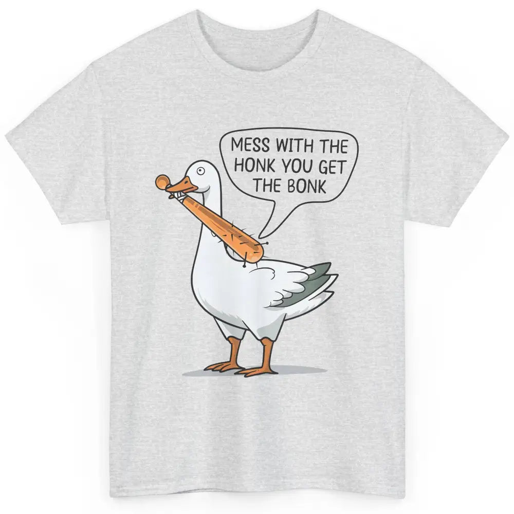 Sarcastic Goose Meme Mess With the Honk You Get the Bonk Classic Unisex T-Shirt