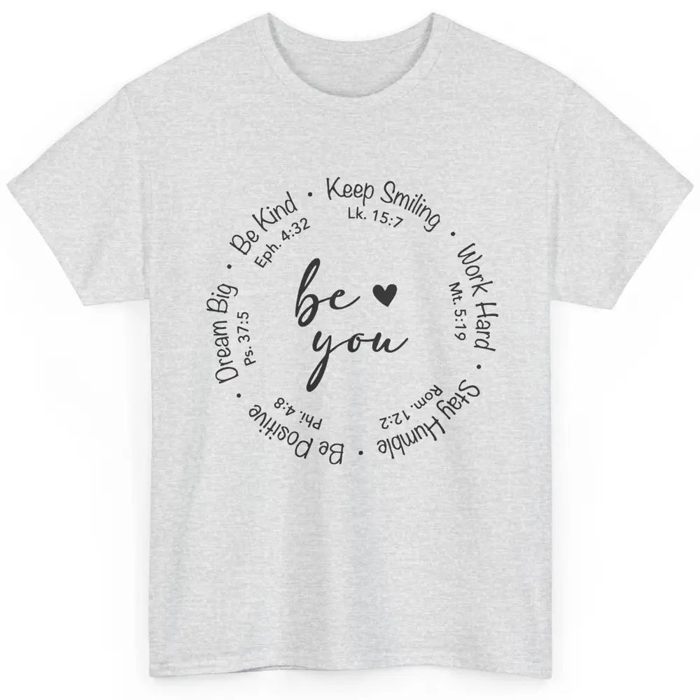 Be You Bible Verse Faith Christian Religious Inspirational Classic Unisex T-Shirt