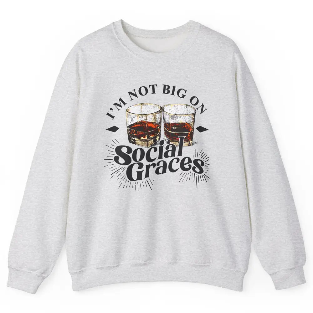 Vintage Whiskey I'm Not Big On Social Graces Western Country Unisex Crewneck Sweatshirt