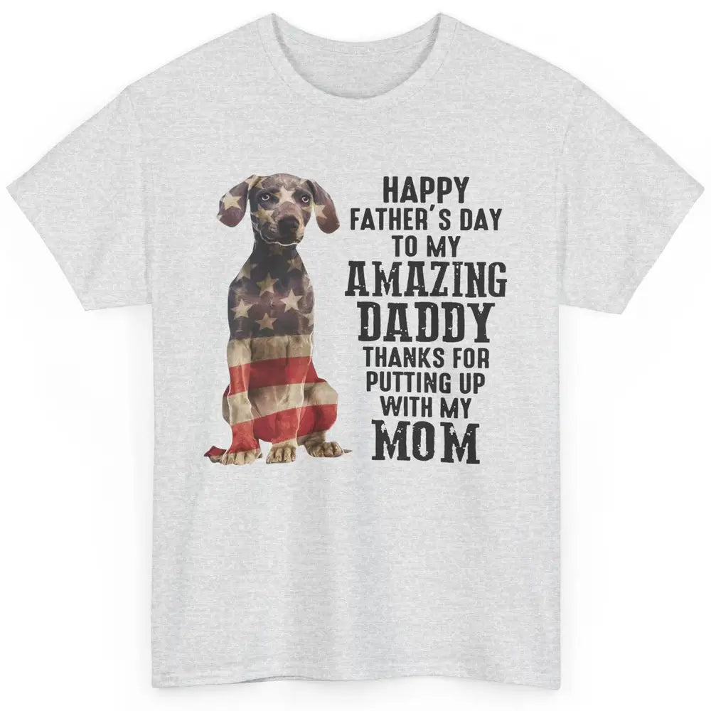 US Flag Weimaraner Dad Happy Fathers Day To My Amazing Daddy Classic Unisex T-Shirt