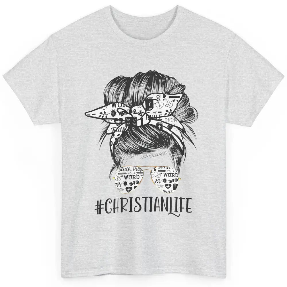 Christian Life Messy Bun Hair Glasses Religious Bible Verse Classic Unisex T-Shirt