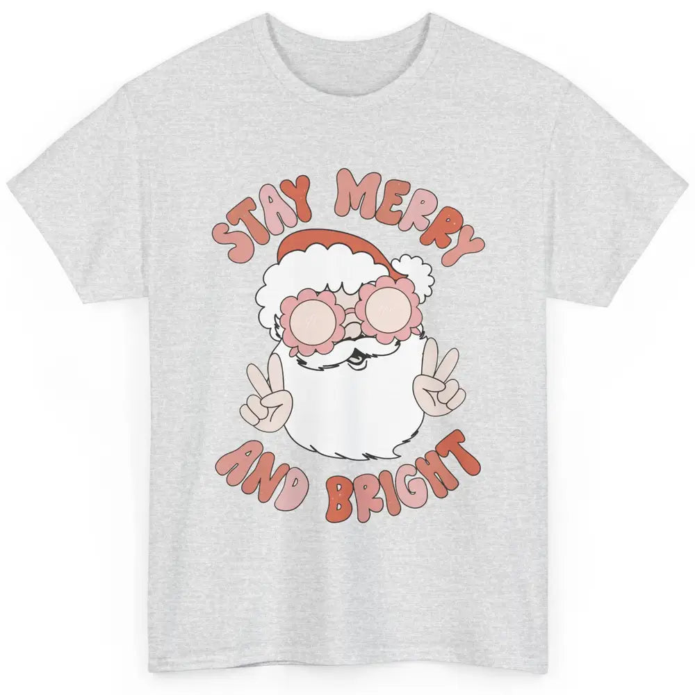 Santa Claus Stay Merry And Bright Christmas Inspirational Classic Unisex T-Shirt