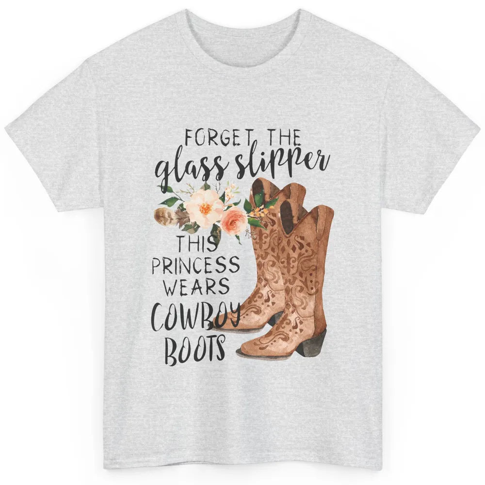 Cowgirls Forget Glass Slippers This Queen Wears Cowboy Boots Classic Unisex T-Shirt