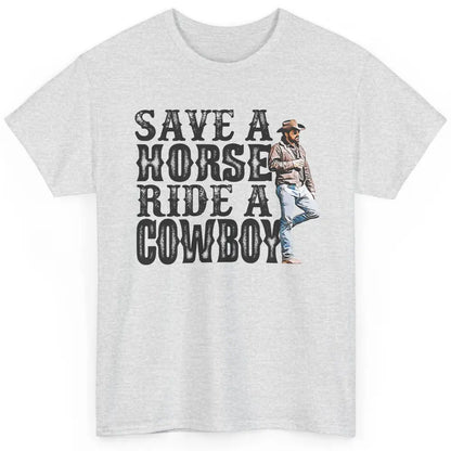 Retro Save A Horse Ride A Cowboy Western Country Cowboy Gift Classic Unisex T-Shirt