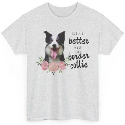 Floral Life Is Better With Border Collie Dog Mom Mothers Day Classic Unisex T-Shirt