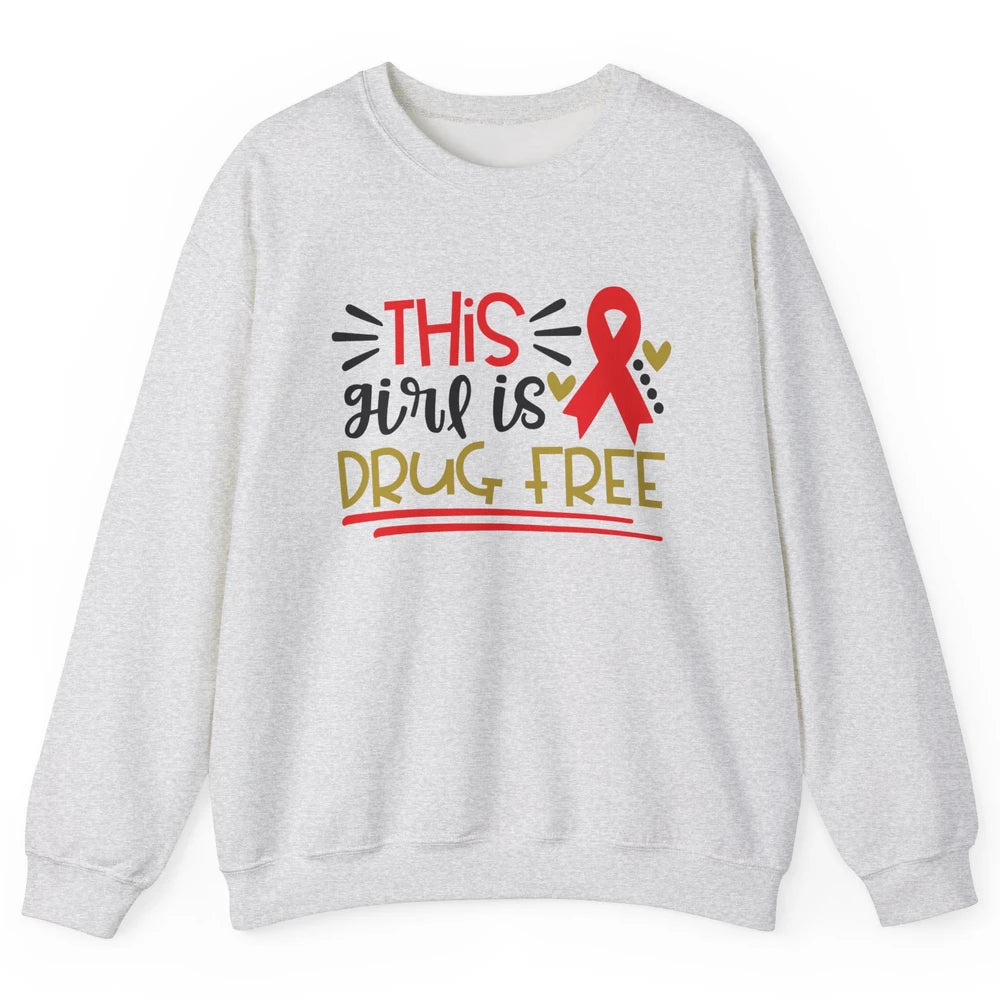 This Girl Is Drug Free Red Ribbon Week Say No To Drugs Unisex Crewneck Sweatshirt