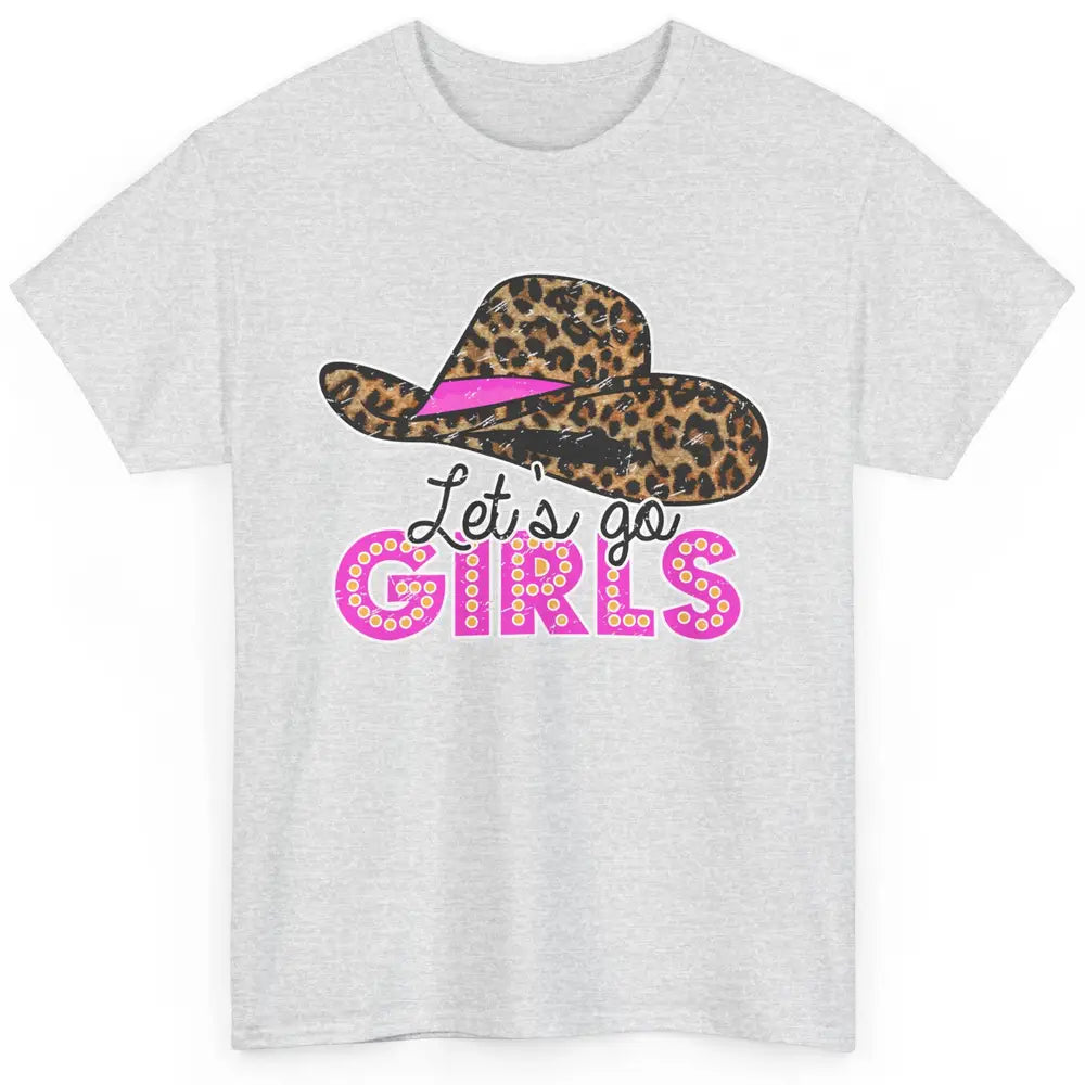 Vintage Leopard Cowgirl Hat Let's Go Girls Western Country Classic Unisex T-Shirt